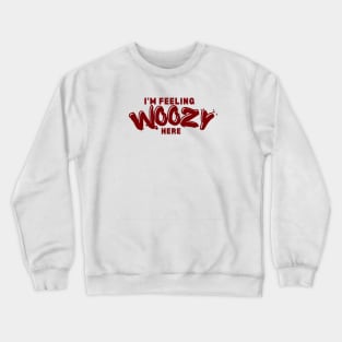 I'm feeling woozy here | Stu Macher Crewneck Sweatshirt